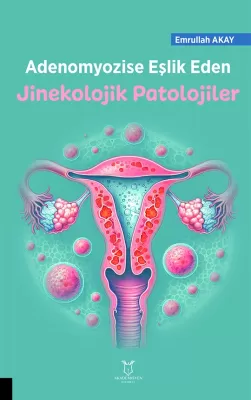 Adenomyozise Eşlik Eden Jinekolojik Patalojiler Emrullah Akay