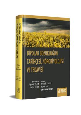 Bipolar Bozukluğun Tarihçesi, Nörobiyolojisve Tedavisi Ayşegül Yıldız